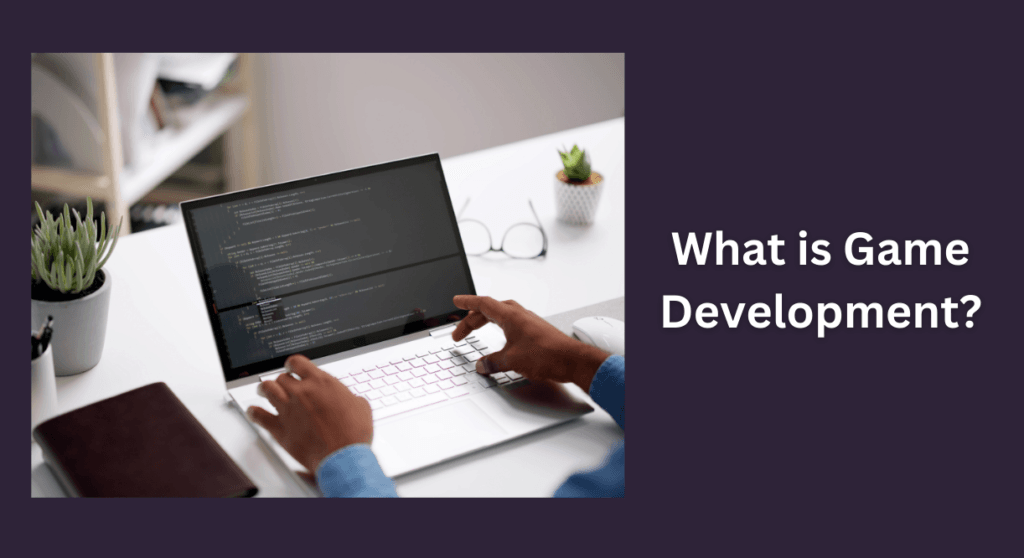 What is Game Development