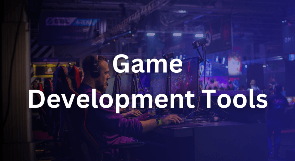 Game Development Tools