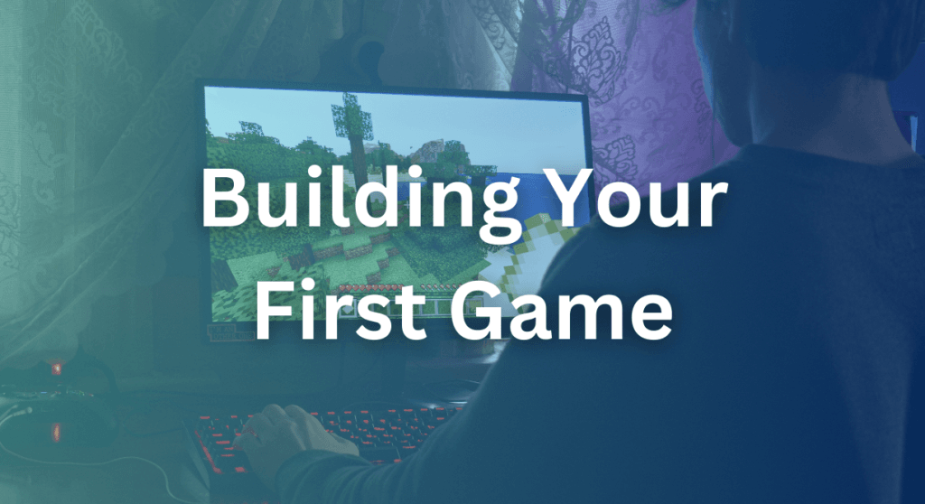 Building Your First Game